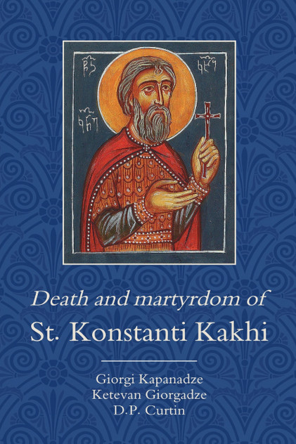 Death and Martyrdom of St. Konstanti Kakhi