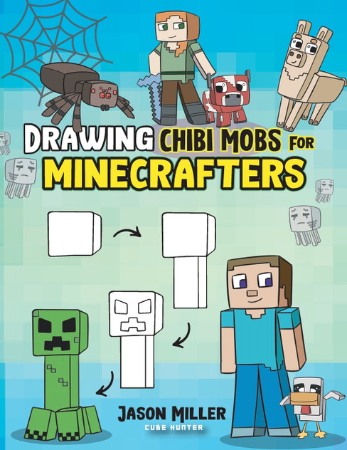 Drawing Chibi Mobs for Minecrafters Drawing Chibi Mobs for Minecrafters