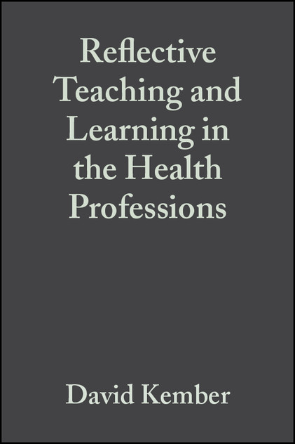 Reflective Teaching and Learning in the Health Professions Reflective Teaching and Learning in the Health Professions