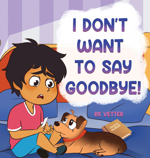 I Don't Want to Say Goodbye! I Don't Want to Say Goodbye!