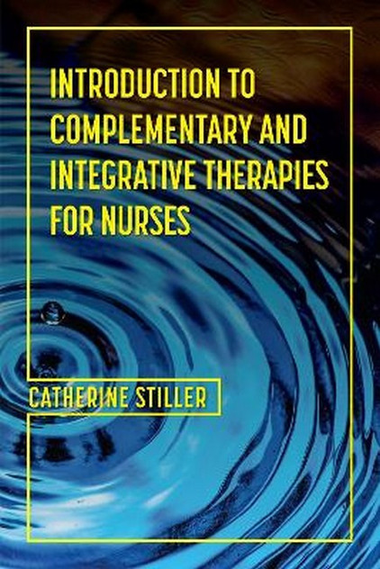 Introduction to Complementary and Integrative Therapies for Nurses Introduction to Complementary and Integrative Therapies for Nurses