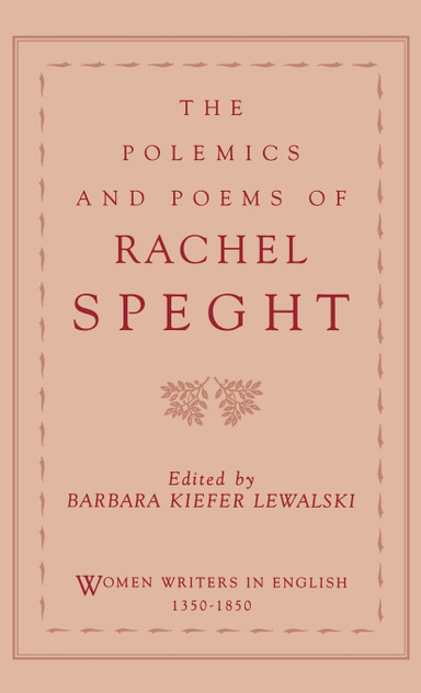 The Polemics and Poems of Rachel Speght The Polemics and Poems of Rachel Speght
