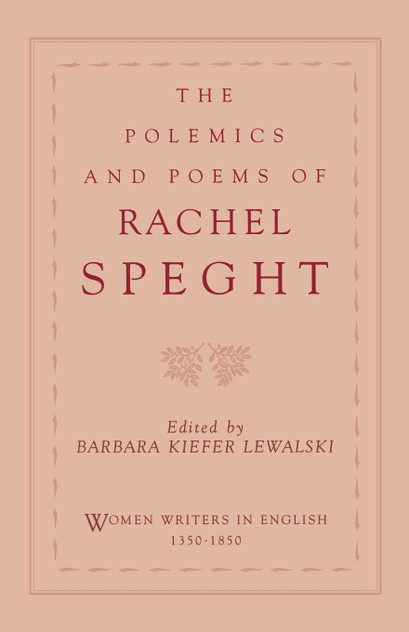 The Polemics & Poems of Rachel Speght The Polemics & Poems of Rachel Speght