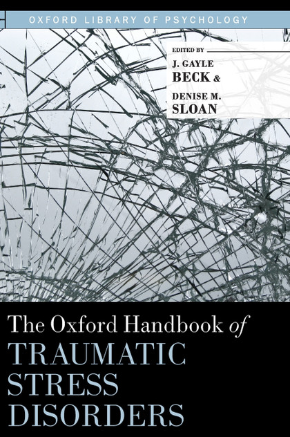 Oxford Handbook of Traumatic Stress Disorders