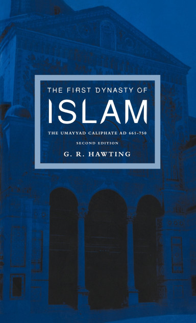 The First Dynasty of Islam The First Dynasty of Islam