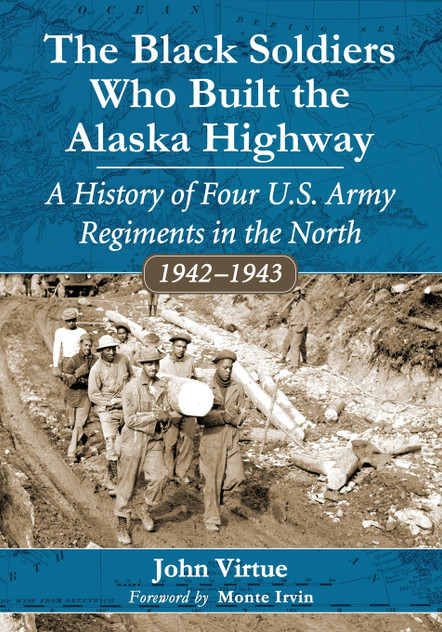 The Black Soldiers Who Built the Alaska Highway