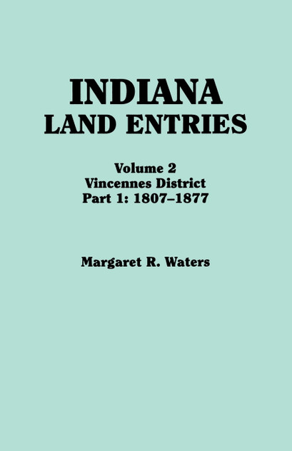 Indiana Land Entries. Volume 2 Indiana Land Entries. Volume 2