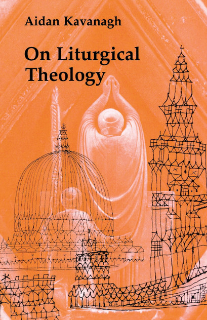 On Liturgical Theology On Liturgical Theology