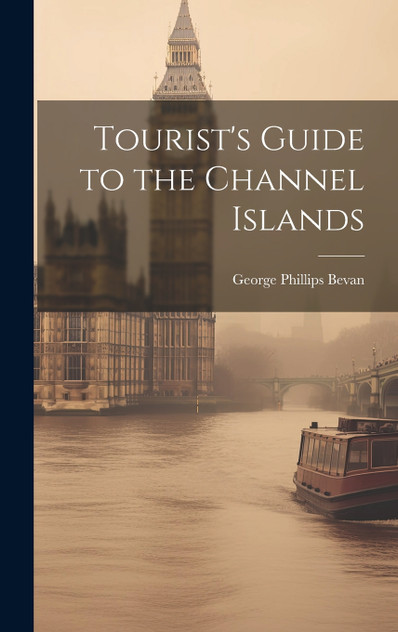 Tourist's Guide to the Channel Islands Tourist's Guide to the Channel Islands