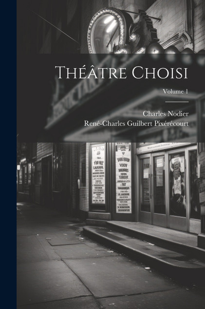 Théâtre Choisi; Volume 1 Théâtre Choisi; Volume 1