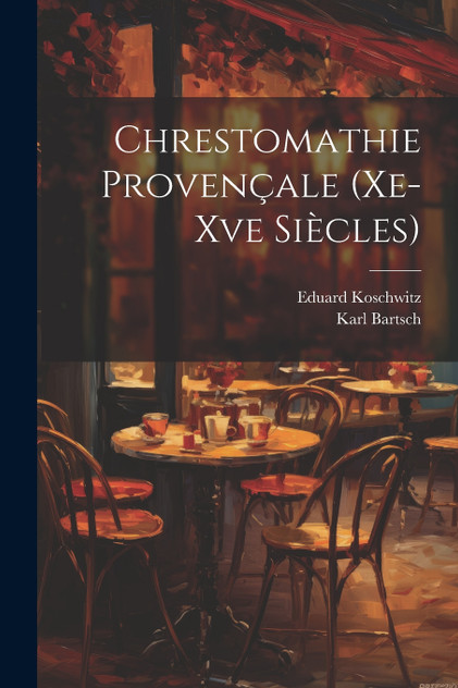 Chrestomathie Provençale (Xe-Xve Siècles) Chrestomathie Provençale (Xe-Xve Siècles)