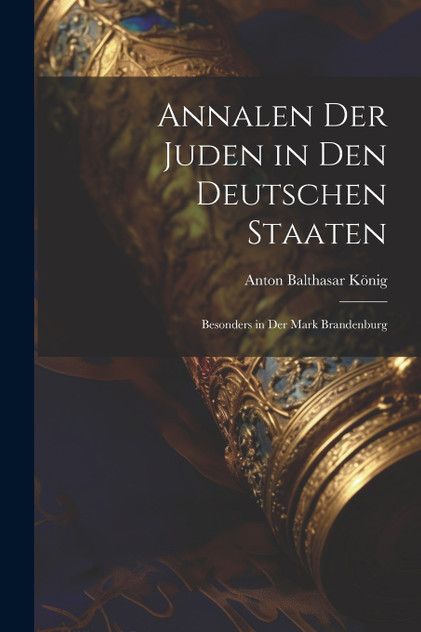 Annalen Der Juden in Den Deutschen Staaten Annalen Der Juden in Den Deutschen Staaten
