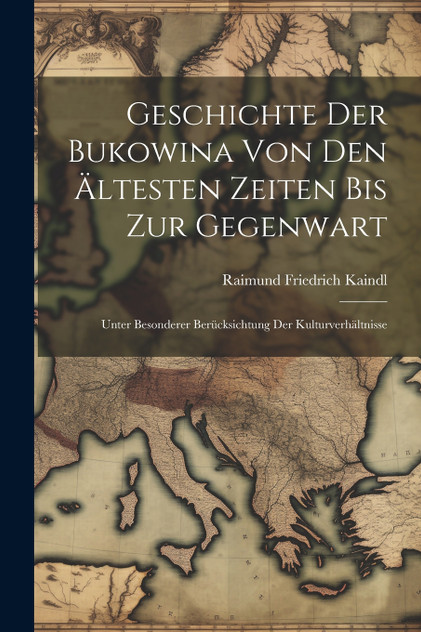 Geschichte Der Bukowina Von Den Ältesten Zeiten Bis Zur Gegenwart Geschichte Der Bukowina Von Den Ältesten Zeiten Bis Zur Gegenwart