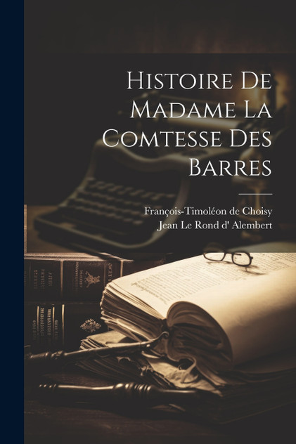 Histoire De Madame La Comtesse Des Barres