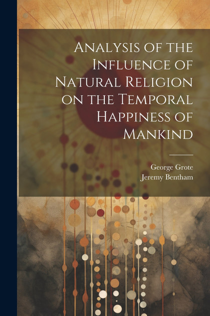 Analysis of the Influence of Natural Religion on the Temporal Happiness of Mankind Analysis of the Influence of Natural Religion on the Temporal Happiness of Mankind
