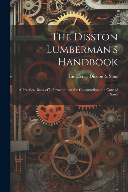 The Disston Lumberman's Handbook The Disston Lumberman's Handbook