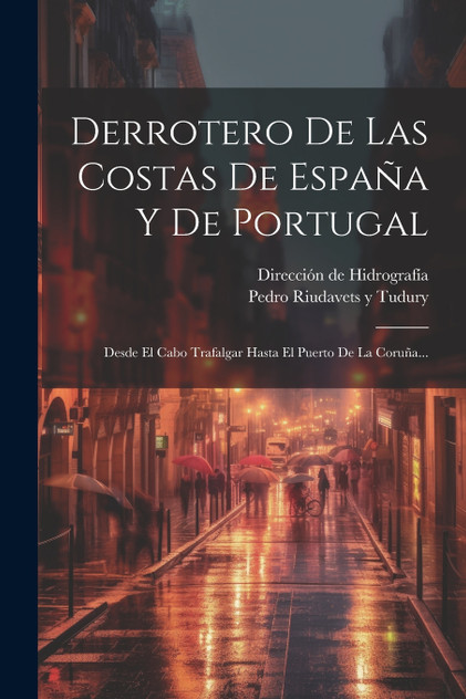 Derrotero De Las Costas De España Y De Portugal Derrotero De Las Costas De España Y De Portugal