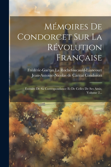 Mémoires De Condorcet Sur La Révolution Française Mémoires De Condorcet Sur La Révolution Française
