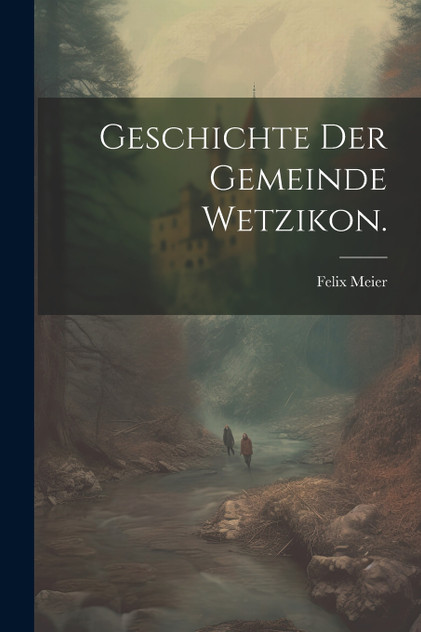 Geschichte der gemeinde Wetzikon. Geschichte der gemeinde Wetzikon.