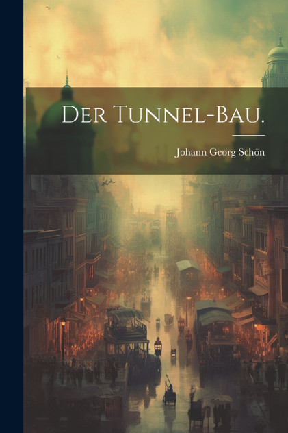 Der Tunnel-Bau.