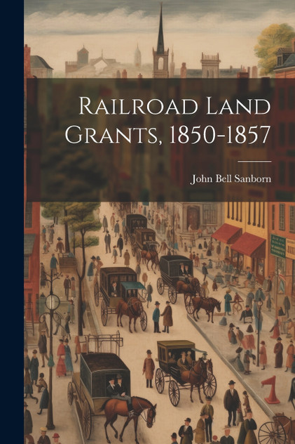 Railroad Land Grants, 1850-1857 Railroad Land Grants, 1850-1857