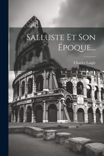 Salluste Et Son Époque... Salluste Et Son Époque...