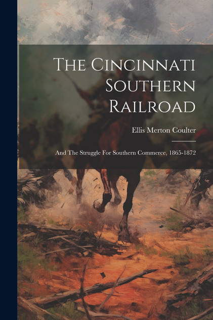 The Cincinnati Southern Railroad The Cincinnati Southern Railroad