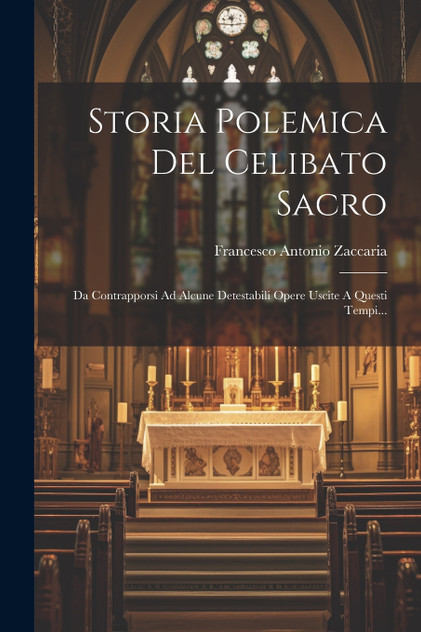 Storia Polemica Del Celibato Sacro Storia Polemica Del Celibato Sacro