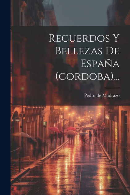 Recuerdos Y Bellezas De España (cordoba)... Recuerdos Y Bellezas De España (cordoba)...