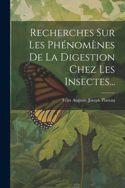 Recherches Sur Les Phénomènes De La Digestion Chez Les Insectes... Recherches Sur Les Phénomènes De La Digestion Chez Les Insectes...