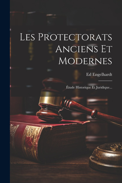 Les Protectorats Anciens Et Modernes Les Protectorats Anciens Et Modernes