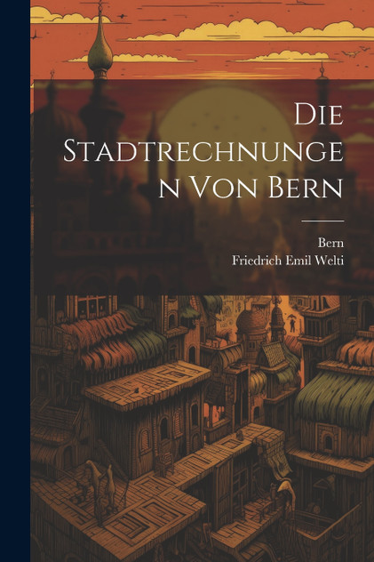Die Stadtrechnungen von Bern Die Stadtrechnungen von Bern