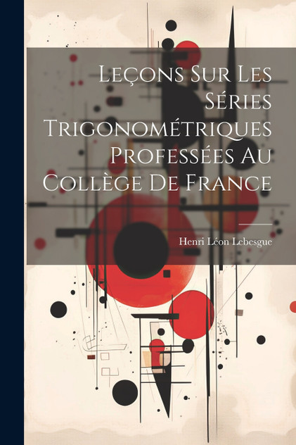 Leçons Sur Les Séries Trigonométriques Professées Au Collège De France Leçons Sur Les Séries Trigonométriques Professées Au Collège De France