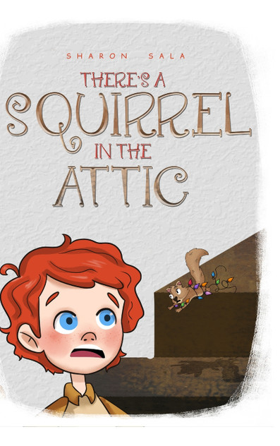 THERE'S A SQUIRREL IN THE ATTIC THERE'S A SQUIRREL IN THE ATTIC