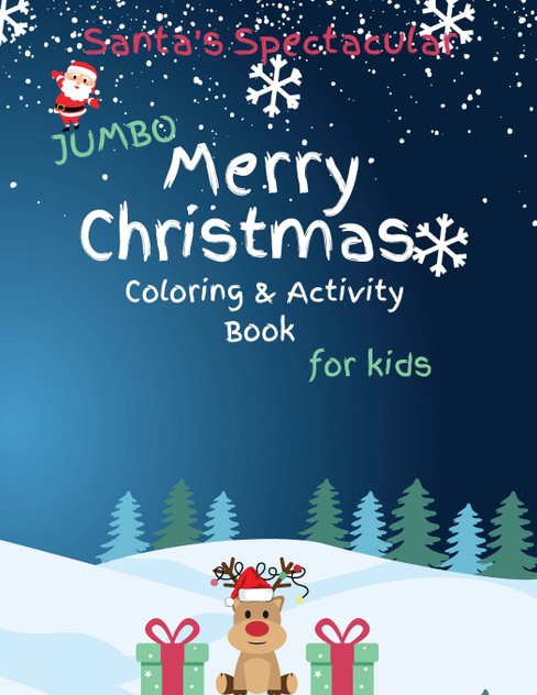 Santa's Spectacular Jumbo Merry Christmas Coloring and Activity Book for Kids Santa's Spectacular Jumbo Merry Christmas Coloring and Activity Book for Kids