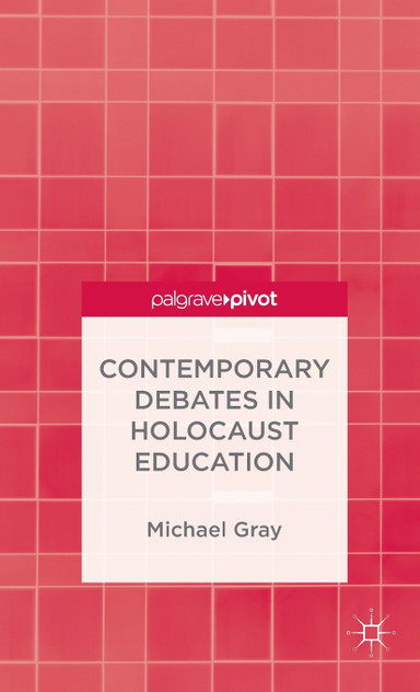 Contemporary Debates in Holocaust Education Contemporary Debates in Holocaust Education