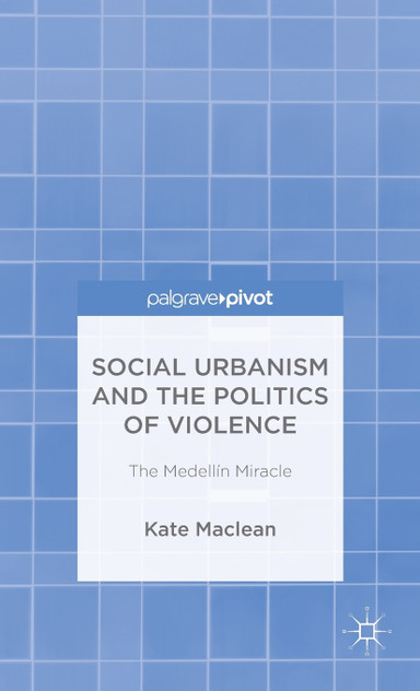 Social Urbanism and the Politics of Violence Social Urbanism and the Politics of Violence