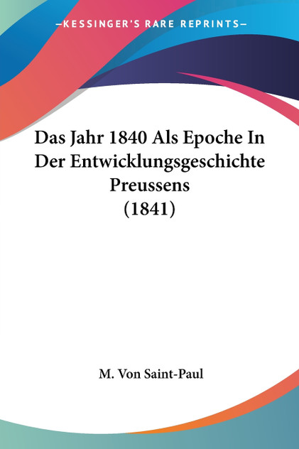Das Jahr 1840 Als Epoche In Der Entwicklungsgeschichte Preussens (1841)