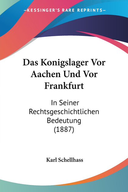 Das Konigslager Vor Aachen Und Vor Frankfurt