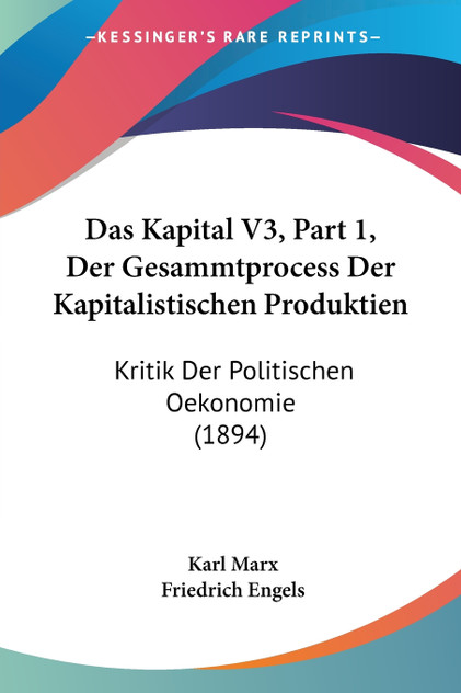 Das Kapital V3, Part 1, Der Gesammtprocess Der Kapitalistischen Produktien