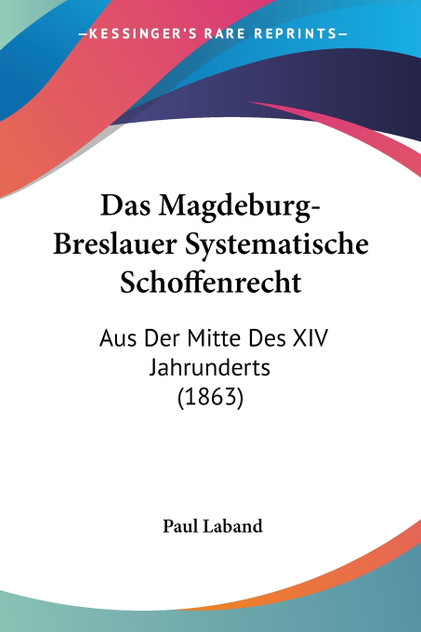 Das Magdeburg-Breslauer Systematische Schoffenrecht