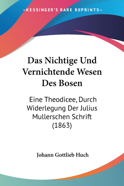 Das Nichtige Und Vernichtende Wesen Des Bosen