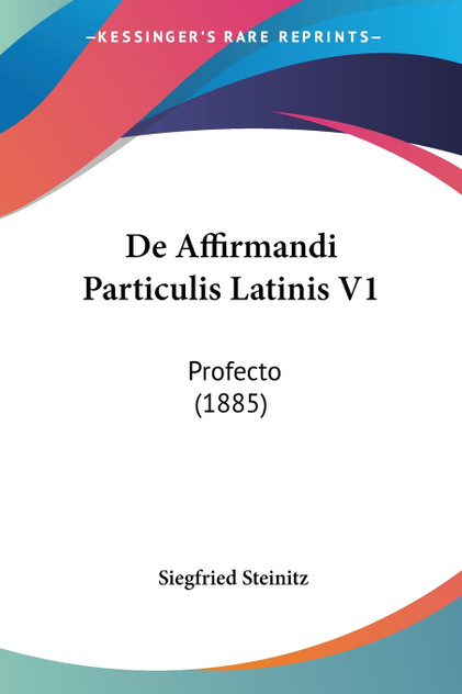 De Affirmandi Particulis Latinis V1 De Affirmandi Particulis Latinis V1