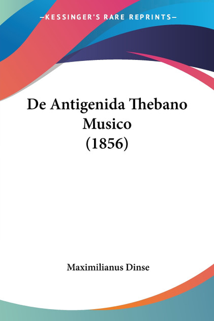 De Antigenida Thebano Musico (1856) De Antigenida Thebano Musico (1856)
