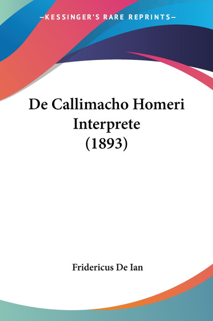 De Callimacho Homeri Interprete (1893)