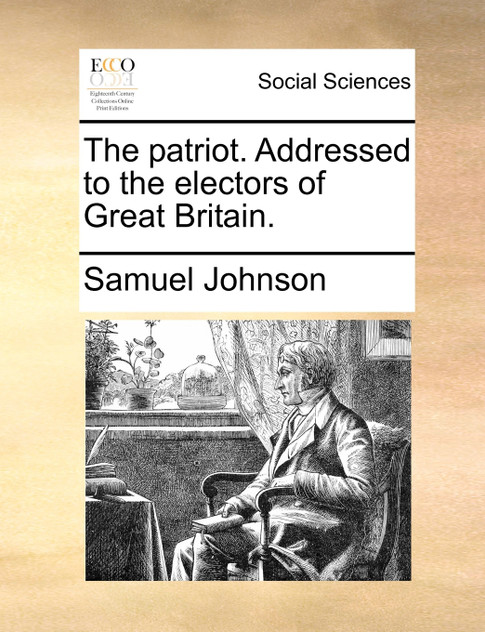 The patriot. Addressed to the electors of Great Britain. The patriot. Addressed to the electors of Great Britain.