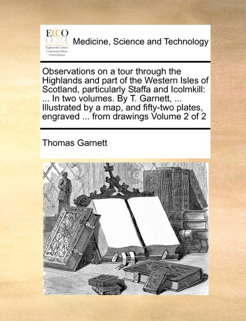 Observations on a tour through the Highlands and part of the Western Isles of Scotland, particularly Staffa and Icolmkill Observations on a tour through the Highlands and part of the Western Isles of Scotland, particularly Staffa and Icolmkill