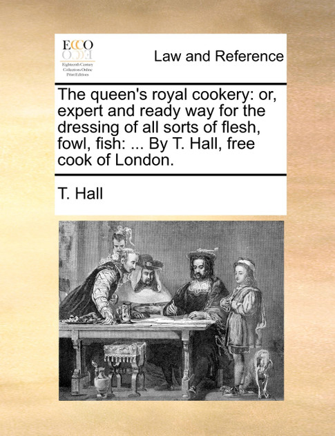 The queen's royal cookery The queen's royal cookery
