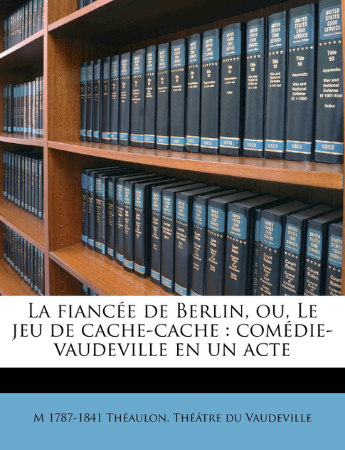 La fiancée de Berlin, ou, Le jeu de cache-cache