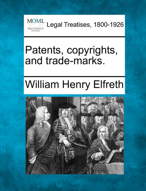 Patents, copyrights, and trade-marks. Patents, copyrights, and trade-marks.
